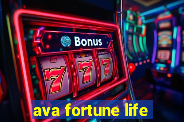 ava fortune life