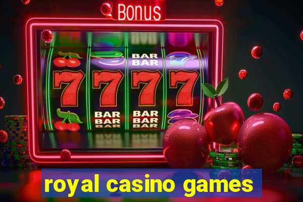 royal casino games