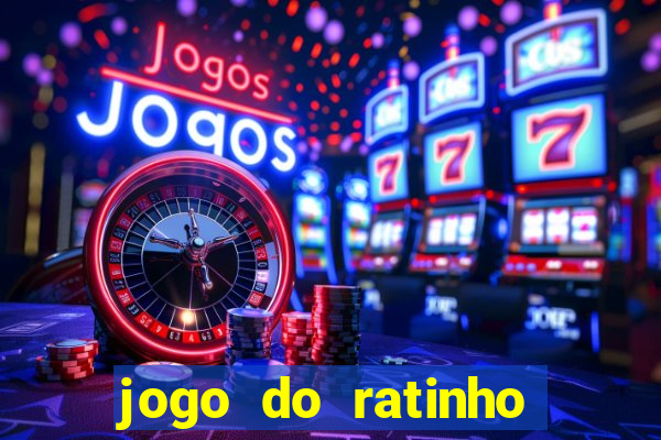 jogo do ratinho que da dinheiro