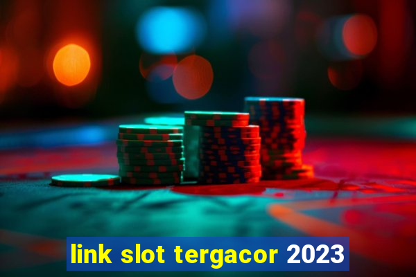 link slot tergacor 2023