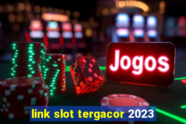 link slot tergacor 2023