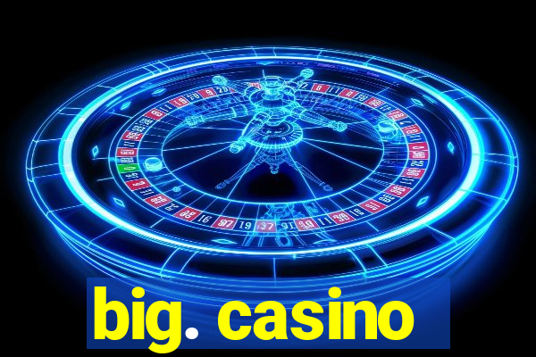 big. casino