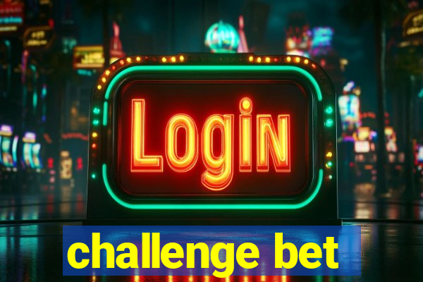 challenge bet