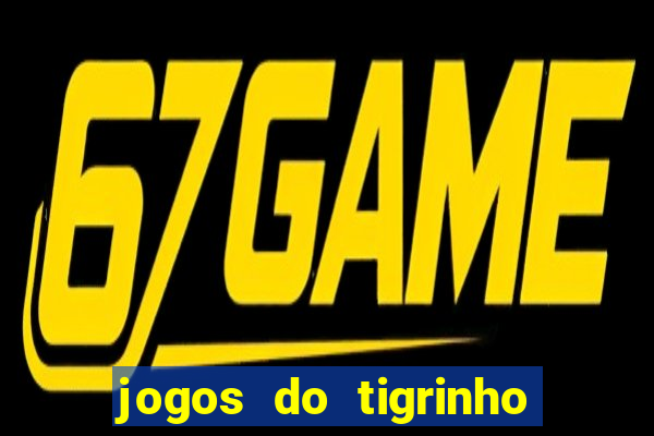 jogos do tigrinho que mais pagam