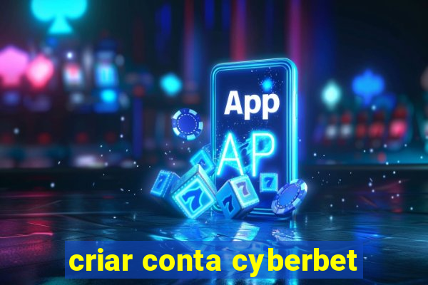 criar conta cyberbet