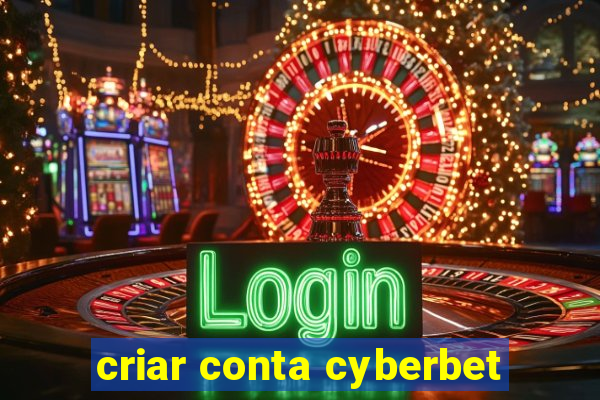 criar conta cyberbet