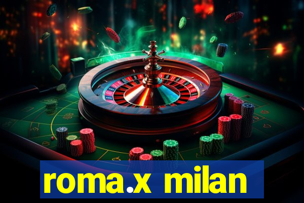 roma.x milan