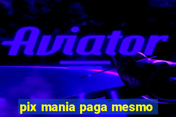 pix mania paga mesmo