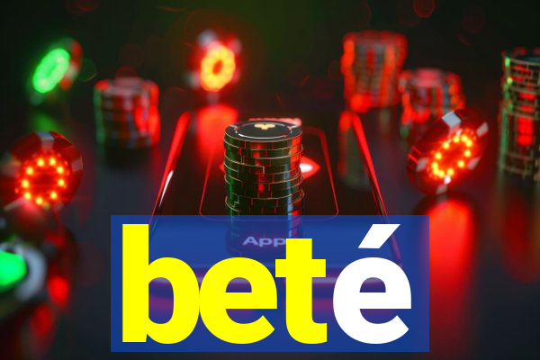 beté