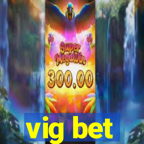 vig bet