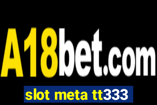 slot meta tt333