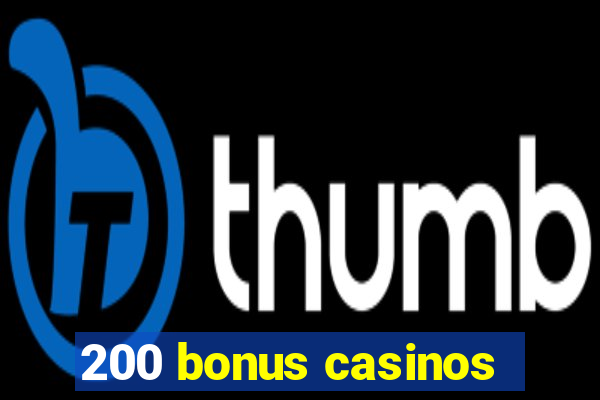 200 bonus casinos