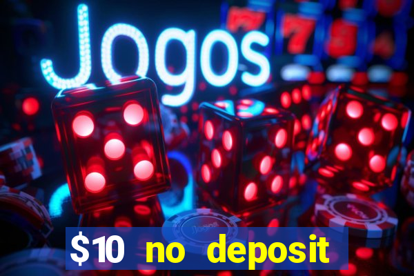 $10 no deposit mobile casino 2019