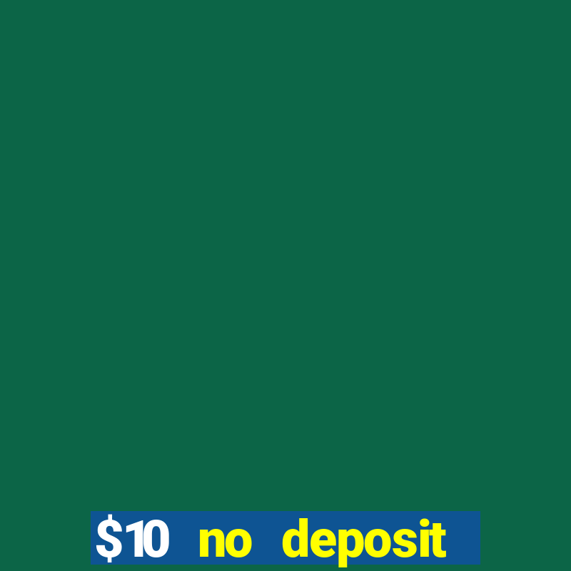 $10 no deposit mobile casino 2019