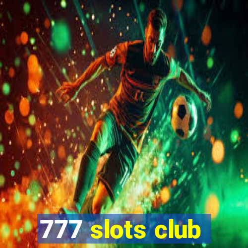 777 slots club