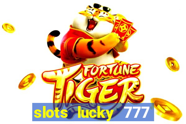 slots lucky 777 money games