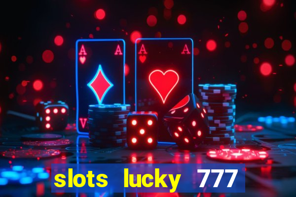 slots lucky 777 money games