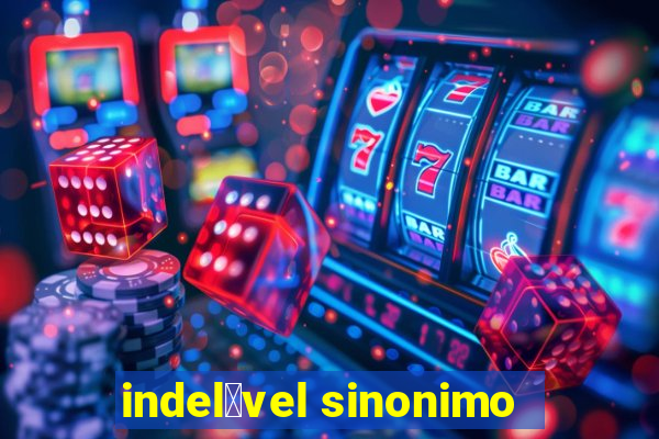 indel茅vel sinonimo