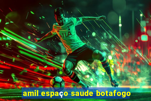 amil espaço saude botafogo