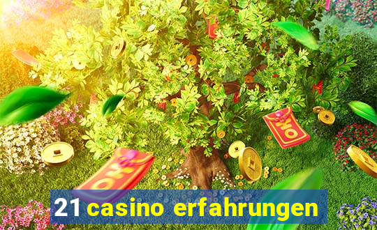 21 casino erfahrungen