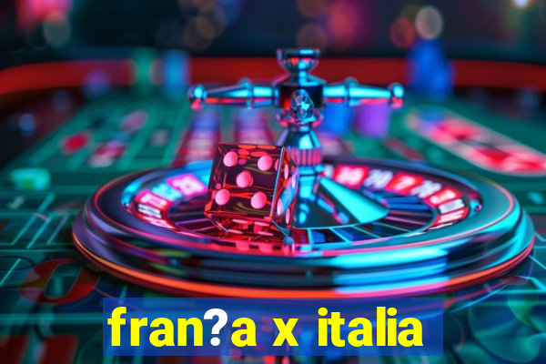 fran?a x italia