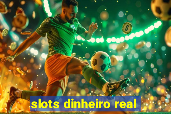 slots dinheiro real