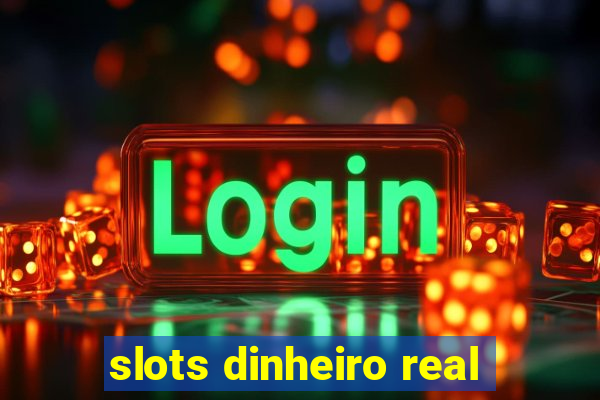 slots dinheiro real