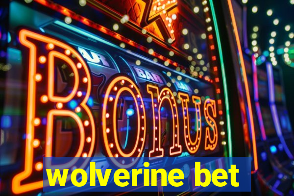 wolverine bet