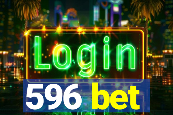 596 bet