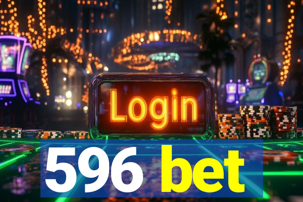 596 bet