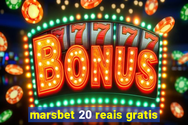 marsbet 20 reais gratis