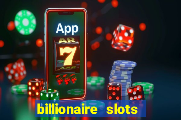 billionaire slots slots game