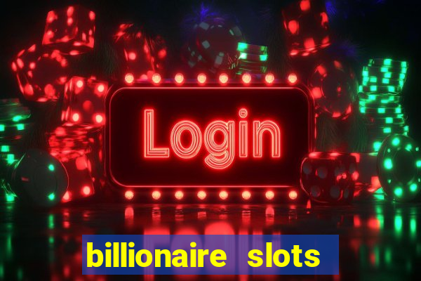 billionaire slots slots game