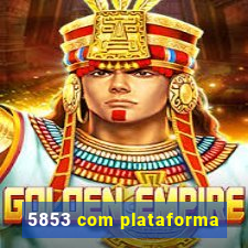 5853 com plataforma