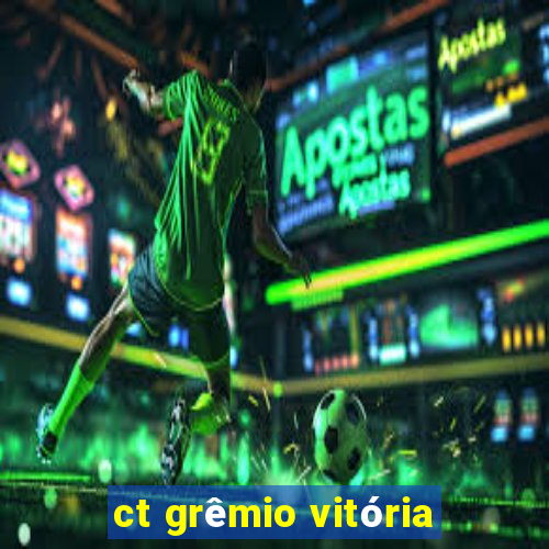 ct grêmio vitória