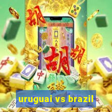 uruguai vs brazil