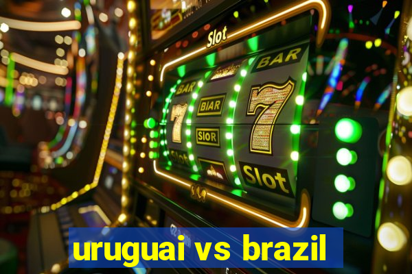 uruguai vs brazil