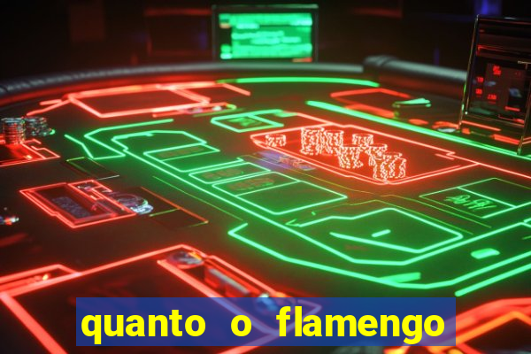 quanto o flamengo esta pagando no jogo de hoje