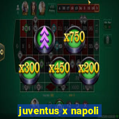 juventus x napoli