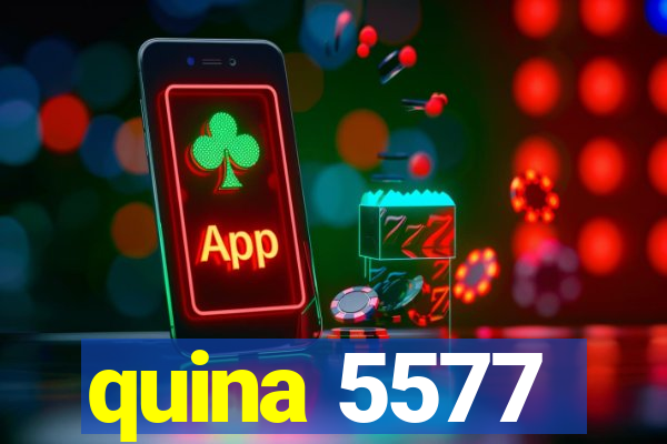 quina 5577