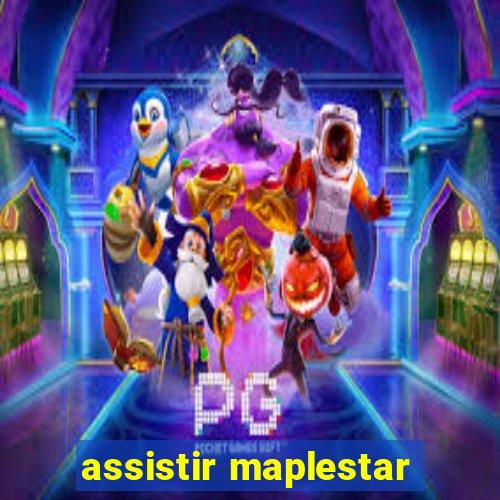 assistir maplestar