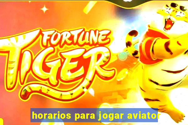 horarios para jogar aviator