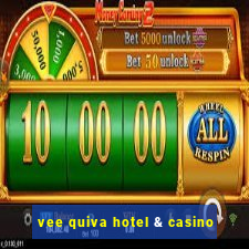 vee quiva hotel & casino