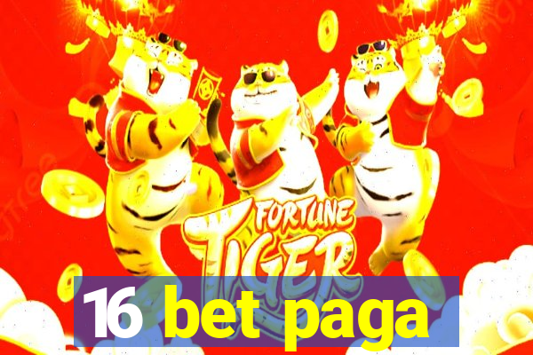 16 bet paga