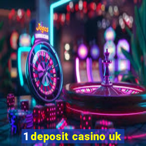 1 deposit casino uk