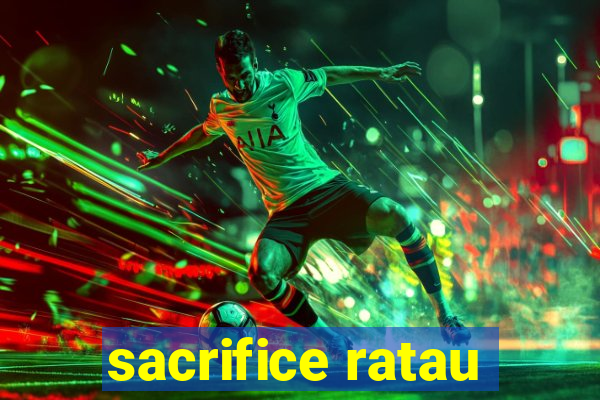 sacrifice ratau