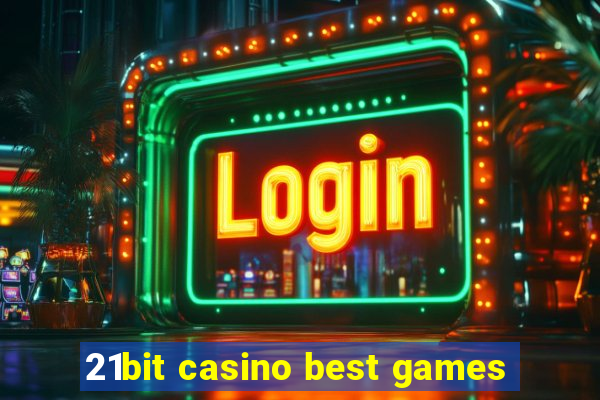 21bit casino best games