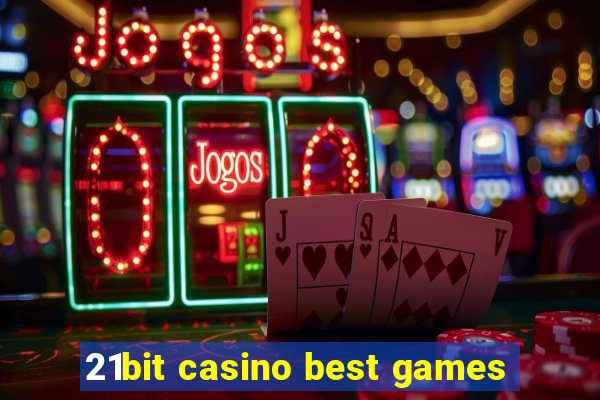 21bit casino best games