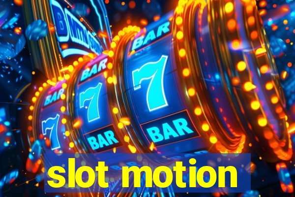 slot motion