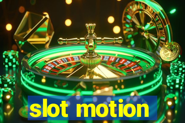 slot motion